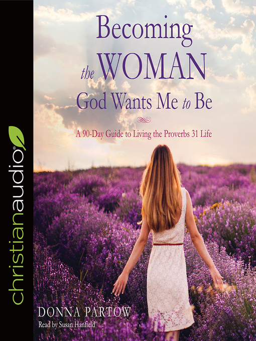 Title details for Becoming the Woman God Wants Me to Be by Donna Partow - Available